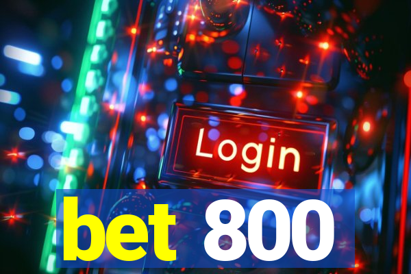 bet 800